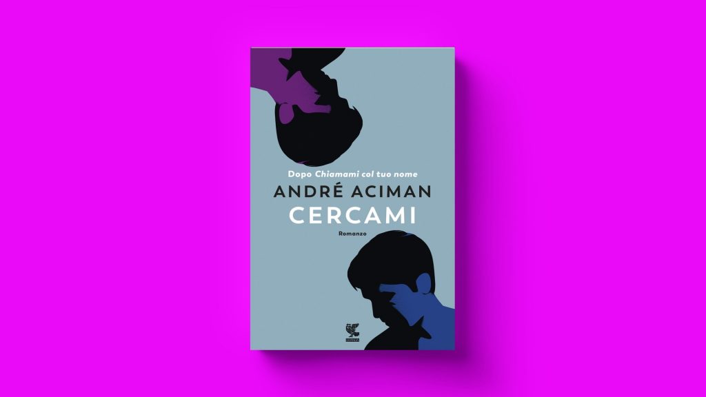 Cercami di André Aciman ci fa capire quanto importante sia il primo amore