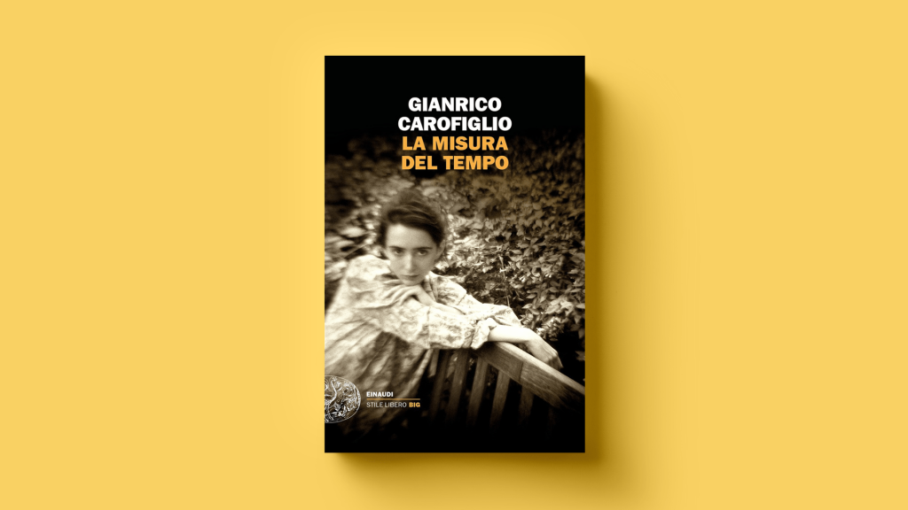 La misura del tempo di Gianrico Carofiglio: la distanza aiuta ad avere maggiore lucidità
