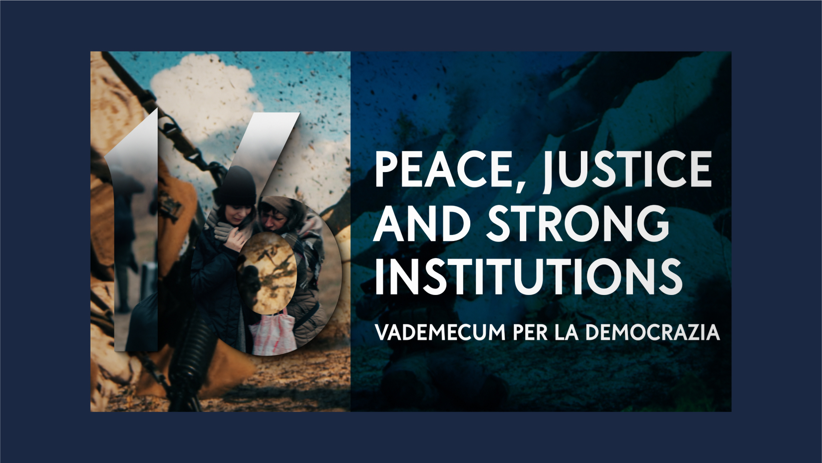 Pianeta Centodieci – Peace, justice and strong institutions / Vademecum per la democrazia